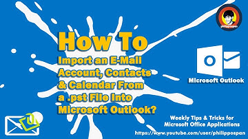 How To Import an E-Mail Account, Contacts & Calendar From a .pst File Into Microsoft Outlook?