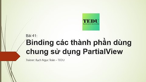 Bài 41: Binding các thành phần dùng chung sử dụng PartialView
