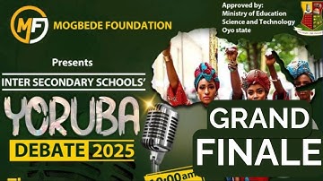 GRAND FINALE || INTER SECONDARY SCHOOLS YORUBA DEBATE 2025 || 18TH NOV Powered by MOGBEDE FOUNDATION