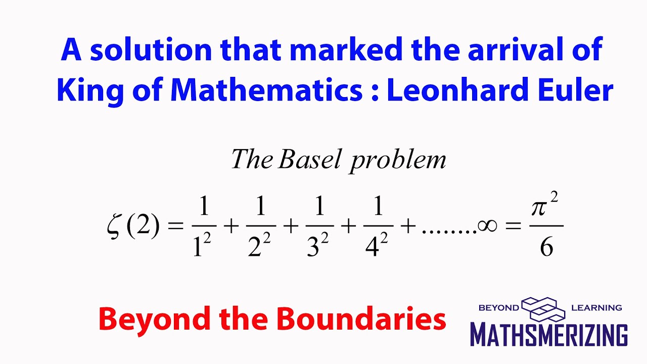 Beyond the boundariesThe Basel problem Euler's solution that brought