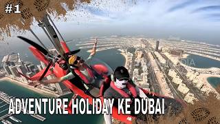 ADVENTURE HOLIDAY KE DUBAI | JEJAK PETUALANG (04/07/26) Part 1
