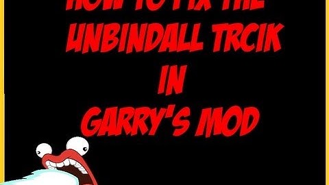 How to Fix the Unbindall Trick for Garry