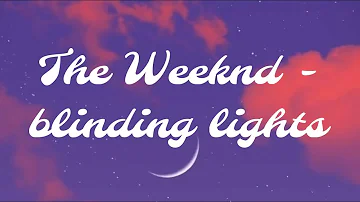 The Weeknd - blinding lights (lyrics)