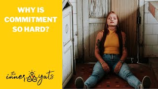 Why is Commitment So Hard?