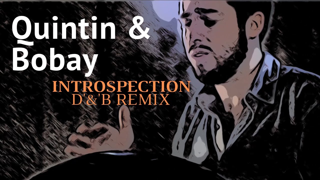 "Quintin & BoBay - Introspection"  Drum'&'Bass Remix