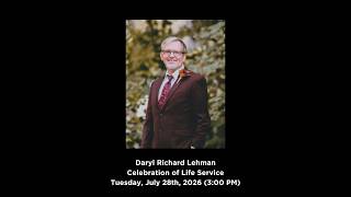 Daryl Richard Lehman Celebration of Life Service (7-28-26 @ 3:00 PM)