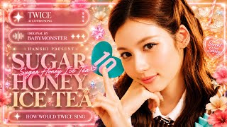 [AI COVER] How Would TWICE sing 'SUGAR HONEY ICE TEA' by BABYMONSTER