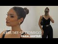 ARRUME-SE COMIGO *PARA JANTAR* GRWM COMPLETO