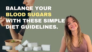 Balance your blood sugars with these simple diet guidelines.