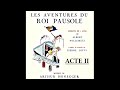 Arthur HONEGGER - LES AVENTURES DU ROI PAUSOLE - ACTE II (21/05/2021)