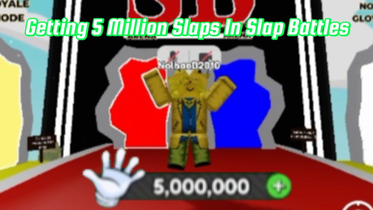 Getting 5 Million Slaps In Slap Battles - YouTube