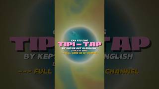 Can you sing TIPI -TAP by KEP1ER but in ENGLISH #kpopkaraoke #kep1er #tipitap