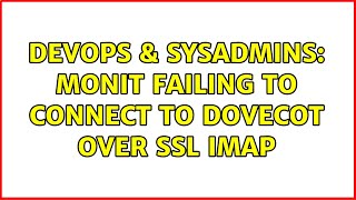 DevOps & SysAdmins: Monit failing to connect to Dovecot over SSL IMAP (3 Solutions!!) Net Worth