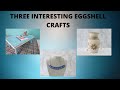 Three Interesting Eggshell Crafts