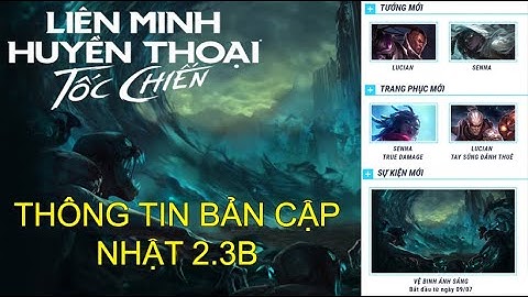 Liên Minh Tốc Chiến | Thông Tin Bản Cập Nhật 2.3B Ngày Ra Mắt Tướng Lucian & Senna - Sự Kiện Mới