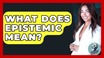 What Does Epistemic Mean? - Philosophy Beyond