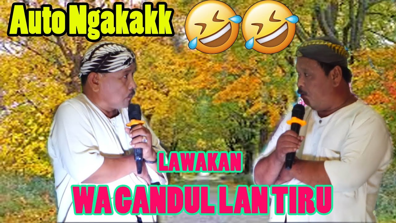 LAWAKAN GANDUL LAN TIRU AUTO NGAKAK