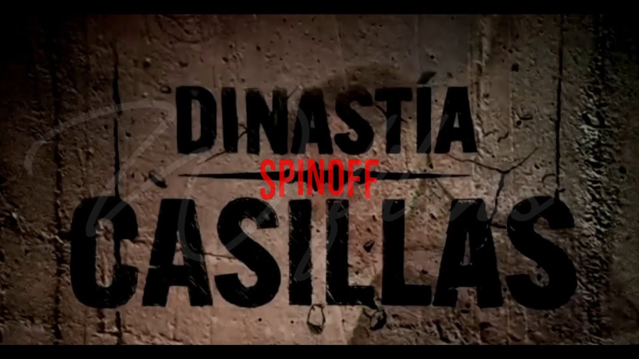 Dinastia casillas El verdadero spin off  Escenas inéditas  1