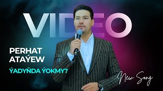 Men Yadynda Yokmy Perhat Atayew 2025