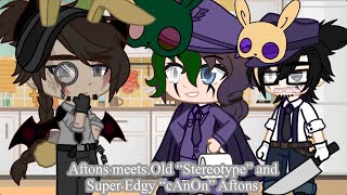 My Afton Family meets their Stereotypes and Edgy Non Stereotype Aftons