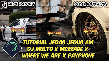 Tutorial Jedag Jedug Alight Motion DJ Multo X Message X Where We Are X Payphone