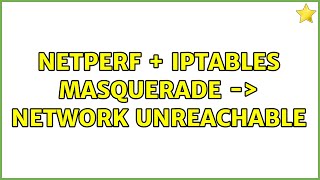 netperf + iptables masquerade -＞ network unreachable
