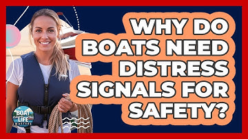 Why do boats need distress signals for safety?