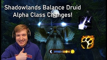 Shadowlands Balance Druid Alpha Class Changes!