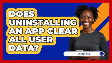 Does Uninstalling An App Clear All User Data?