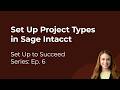 How to Set Up Project Types in Sage Intacct | Set Up to Succeed Series Ep. 6