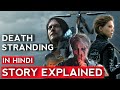 Death Stranding Story Explained In Hindi | All Ending Explained