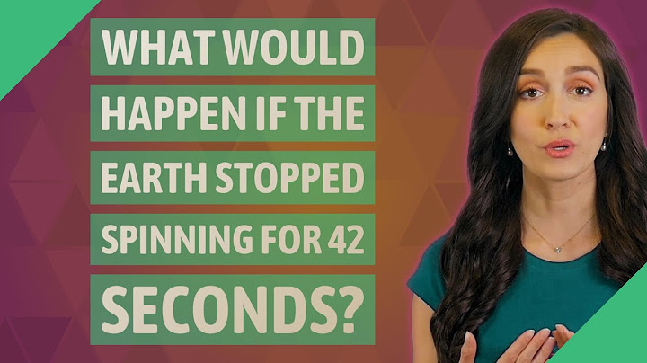 What would happen if the earth stopped spinning for 42 seconds