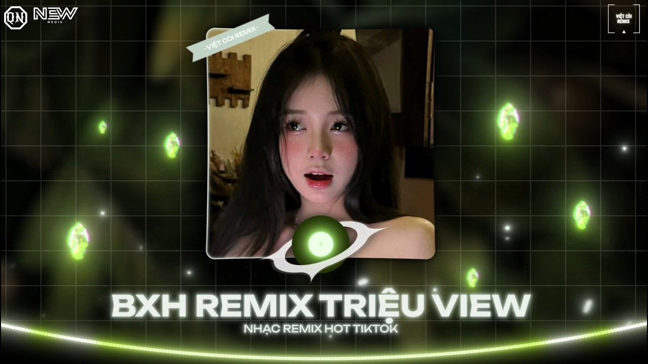 BXH REMIX TRIỆU VIEW TIKTOK SIÊU CUỐN HOT NHẤT 2026 (Việt Còi Remix) 🎼 Nonstop Remix Nhạc Trẻ 2026