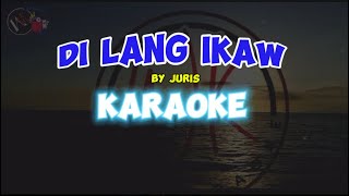 DI LANG IKAW - JURIS ( KARAOKE )