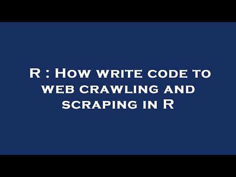 R : How write code to web crawling and scraping in R