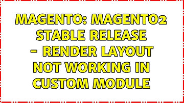 Magento: Magento2 Stable Release - Render Layout not working in custom module (3 Solutions!!)
