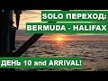 SOLO PASSAGE: St. Georges, Bermuda Isl. - Halifax, Canada. DAY TEN and ARRIVAL!