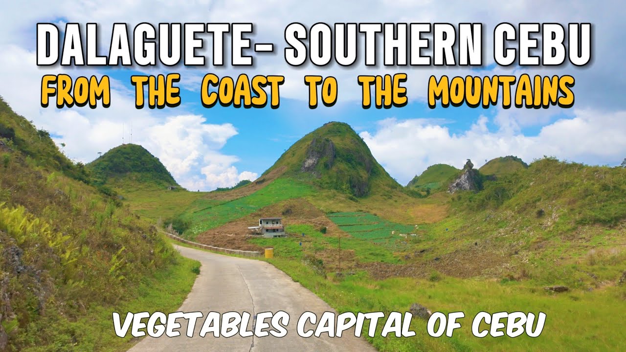 DALAGUETE SOUTHERN CEBU. THE VEGETABLE CAPITAL OF CEBU. DRIVE FROM COAST TO THE INLAND.