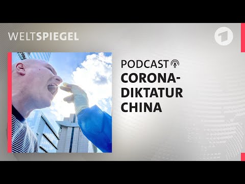 Alltag in China: Totale Überwachung wegen Corona | Weltspiegel Podcast