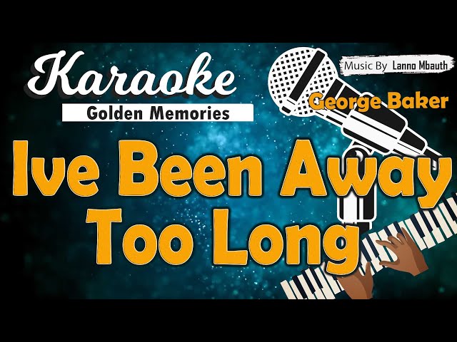 Karaoke IVE BEEN AWAY TOO LONG - George Baker // Music By Lanno Mbauth class=