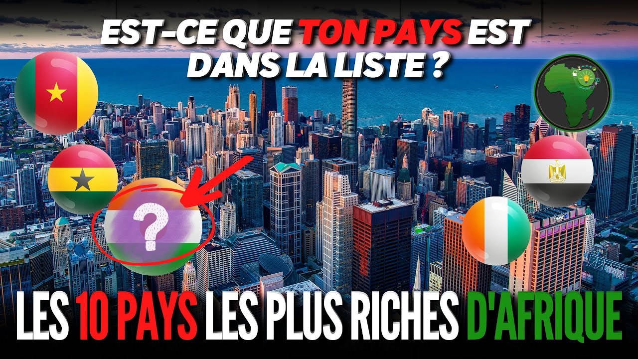 Quels sont les pays les plus RICHES d'AFRIQUE ? Top 10 des pays ou ...