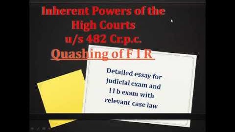 Inherent Powers of the High Courts u/s 482 Cr.p.c. Quashing of F I R
