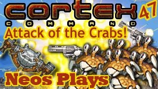 Attack of the Crabs! Cortex Command #47 | Neos Plays