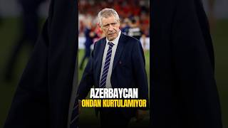 Fernando Santos Azerbaycanın Kara Kabusu