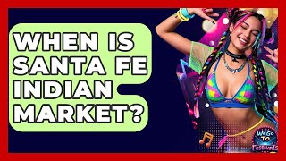 When Is Santa Fe Indian Market? - We Go To Festivals