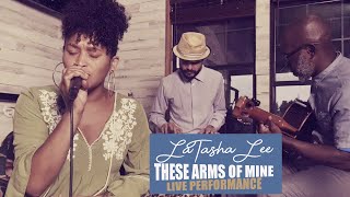 Video thumbnail of "LaTasha Lee - These Arms of Mine -  Otis Redding Cover"