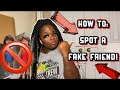 HOW TO: Spot a FAKE “Friend” + STORYTIME