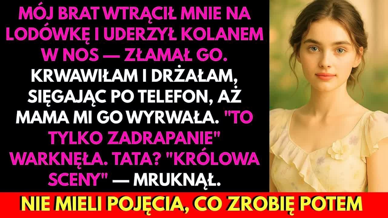 Brat Złamał Mi Nos. Sięgnęłam Po Pomoc — Mama Wyrwała Telefon. Tata： ＂Znowu Królowa Sceny.＂