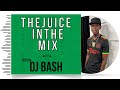 Afrobeat & Kenyan Mix: The Juice In The Mix with DJ Bash - Episode 24