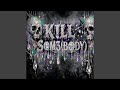 K!LL SØM3(BØDY)